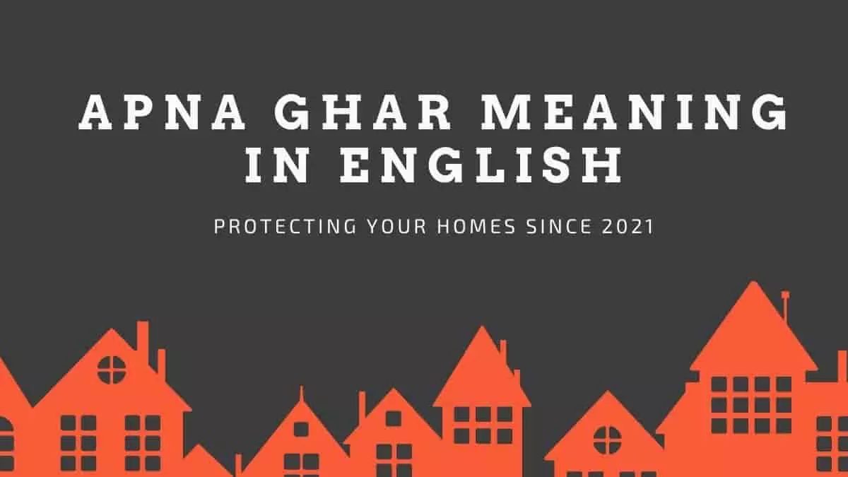 Apna Ghar Meaning In English • Contextual Examples & Definitions