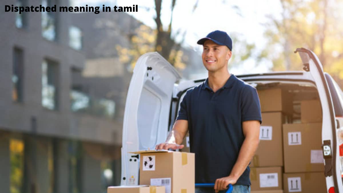 Dispatched Meaning In Tamil