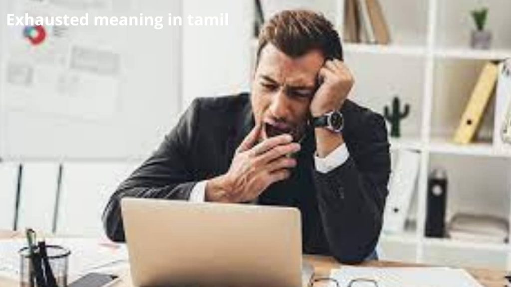 Exhausted Meaning in tamil