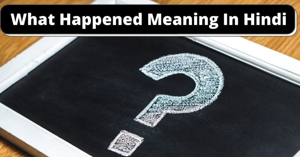 Anything Happened Meaning In Urdu