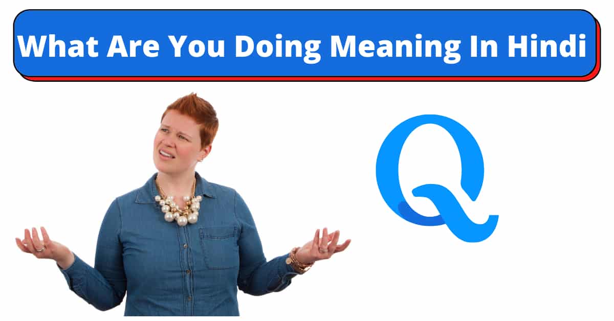 You Are Doing Meaning In Hindi